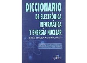 Dictionary of electronics, informatics and nuclear energy  50.00. Spanish-English and English-Spanish dictionary of electronics, informatics and nucle