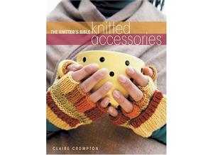 NEW The Knitter's Bible - Knitted Accessories by Claire Crompton