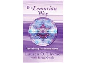 The Lemurian Way, Remembering your essential nature by Lauren O. Thyme, paperback, new