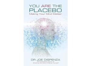 You Are the Placebo: Making Your Mind Matter by Dr. Joe Dispenza, Paperback, new